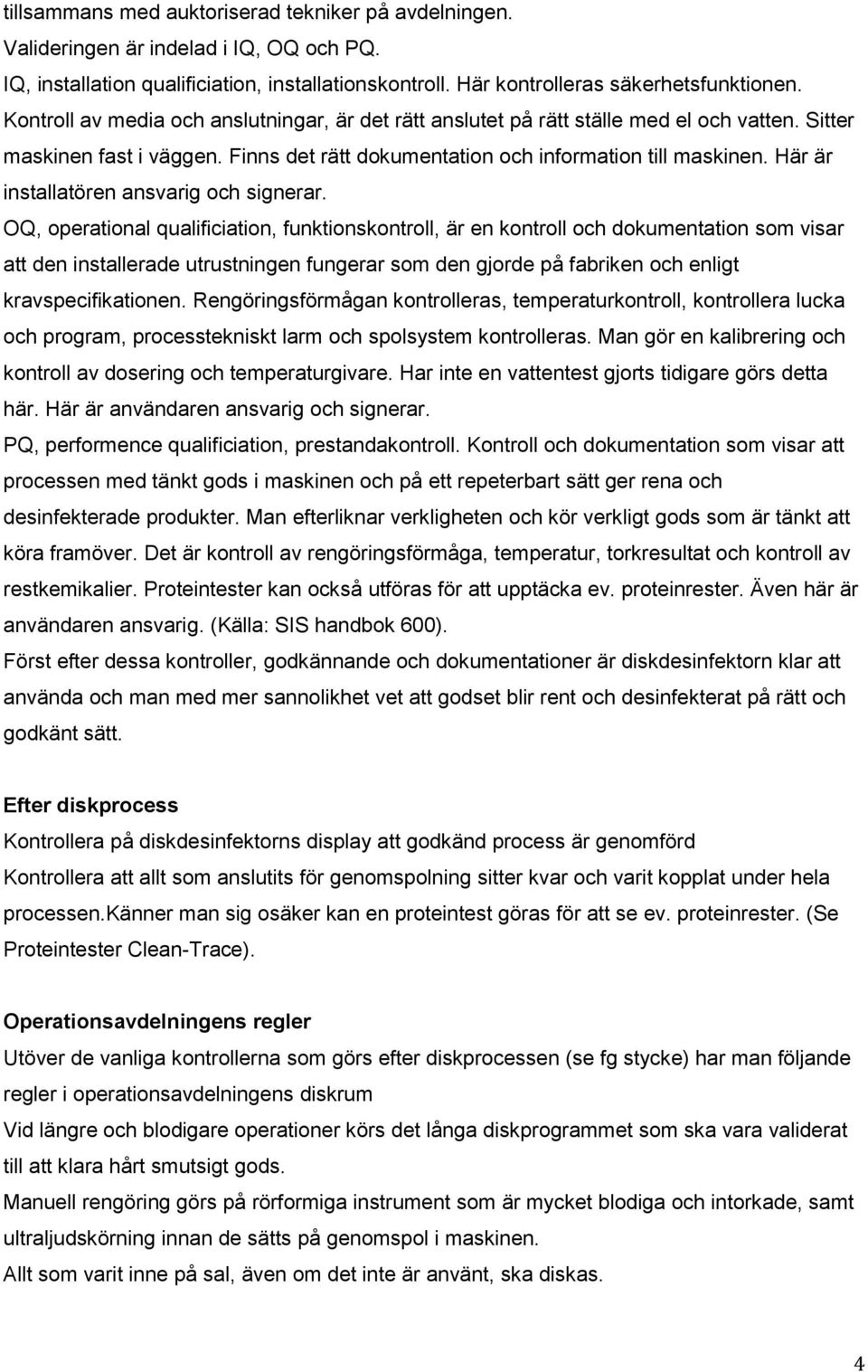 Här är installatören ansvarig och signerar.
