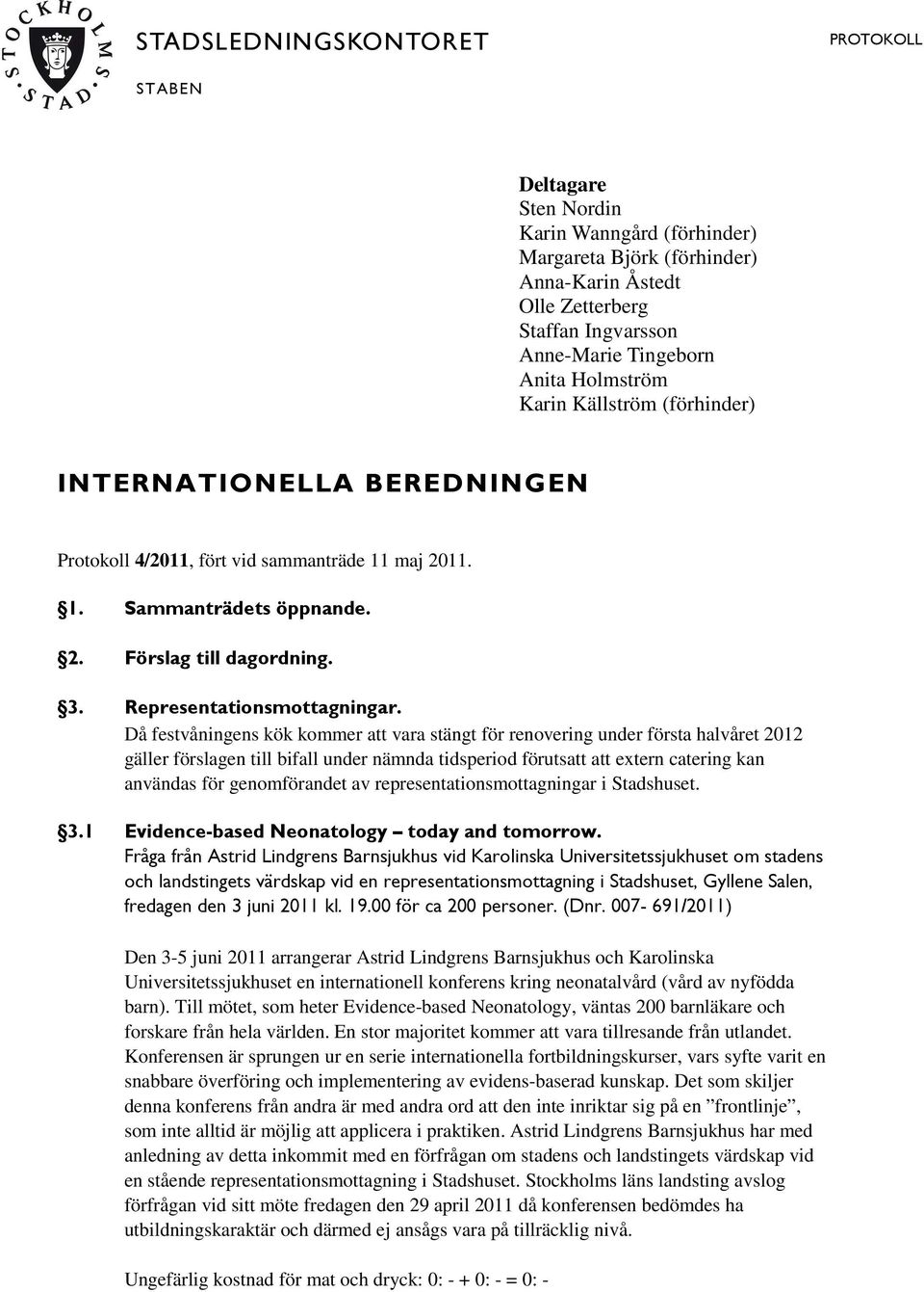 Representationsmottagningar.