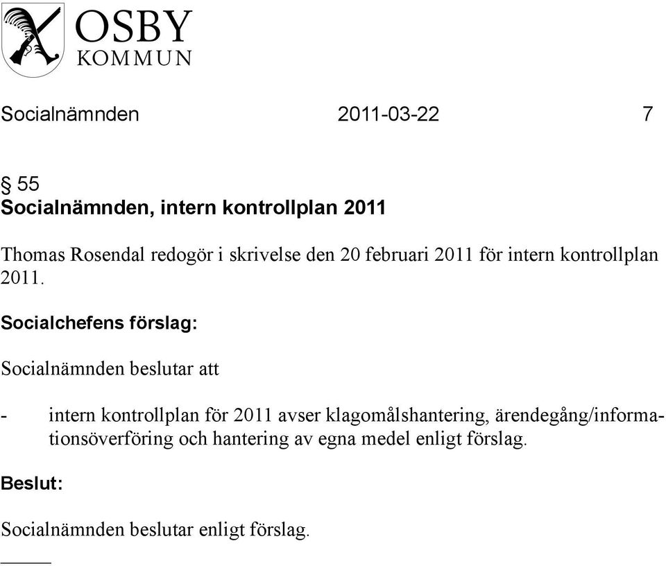 Socialchefens förslag: - intern kontrollplan för 2011 avser klagomålshantering,