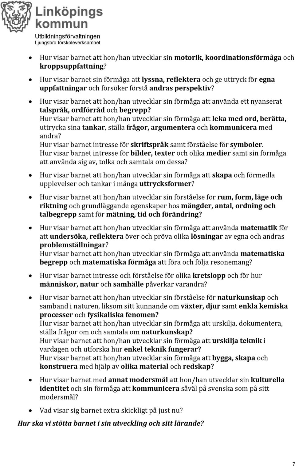 Hur visar barnet att hon/han utvecklar sin förmåga att använda ett nyanserat talspråk, ordförråd och begrepp?