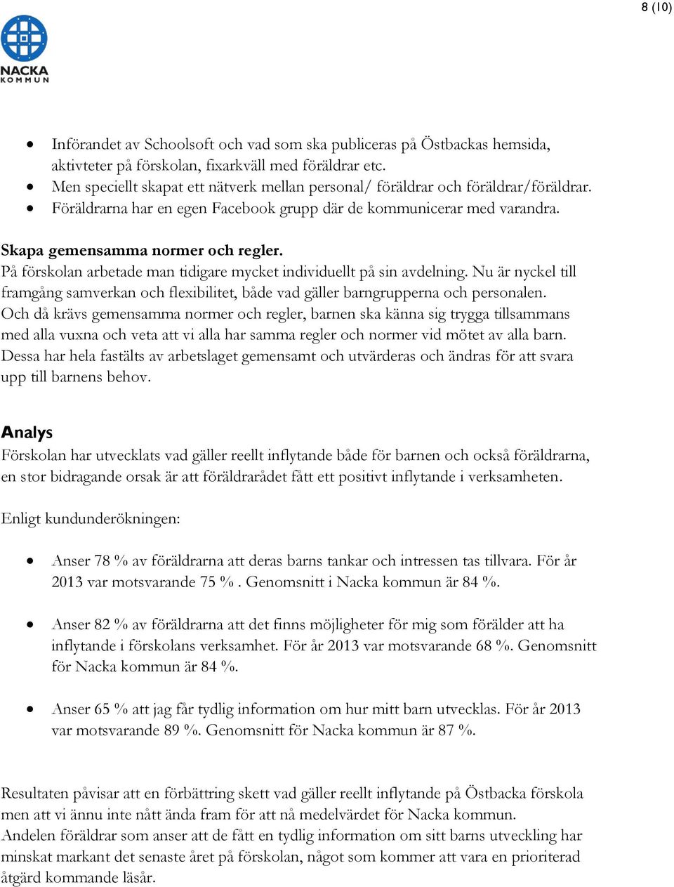 På förskolan arbetade man tidigare mycket individuellt på sin avdelning. Nu är nyckel till framgång samverkan och flexibilitet, både vad gäller barngrupperna och personalen.