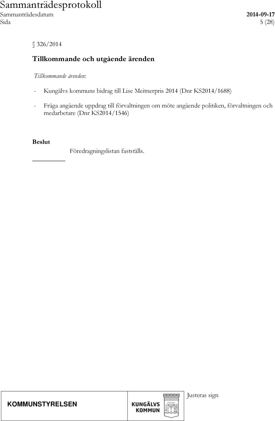 KS2014/1688) - Fråga angående uppdrag till förvaltningen om möte angående