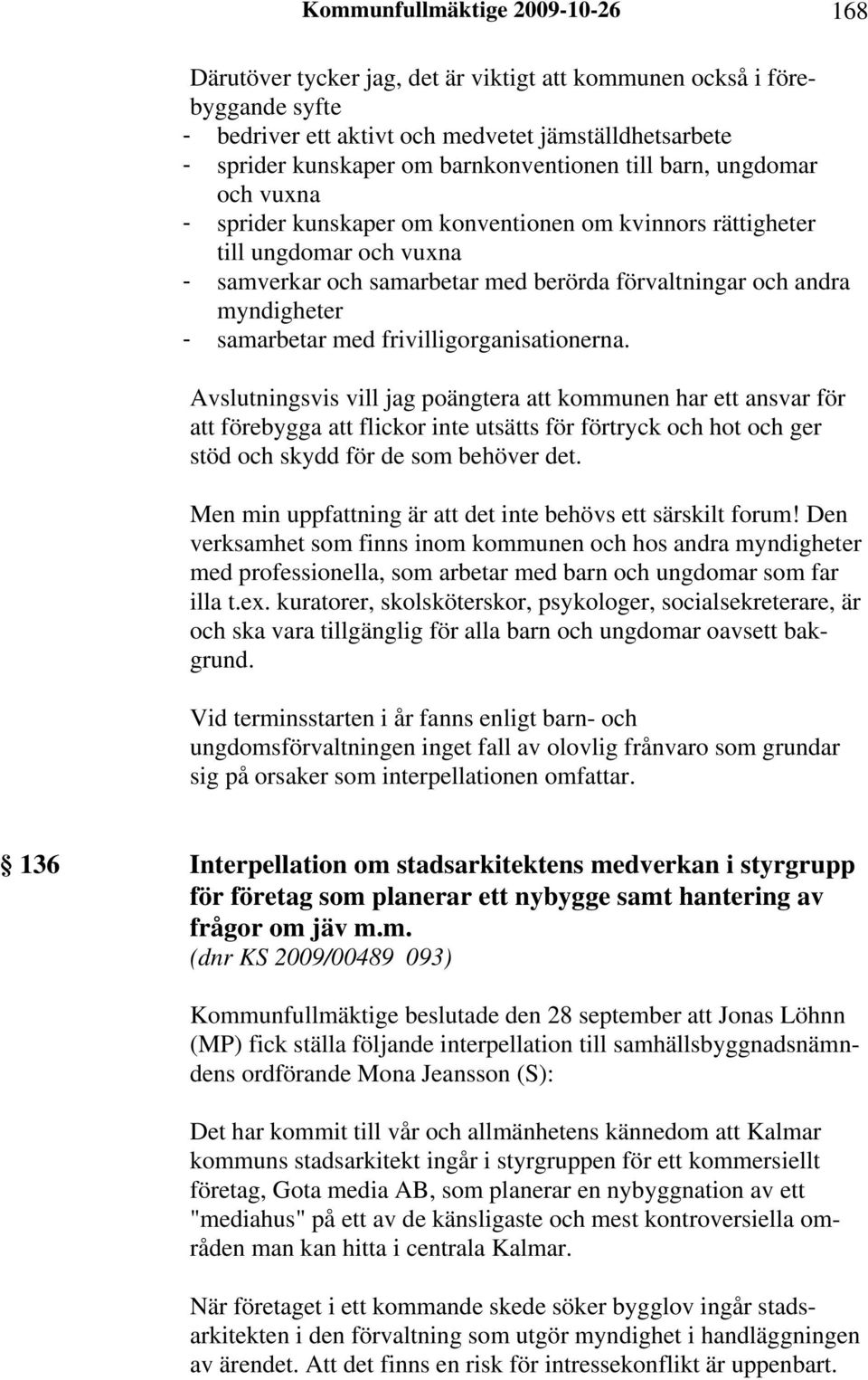 myndigheter - samarbetar med frivilligorganisationerna.