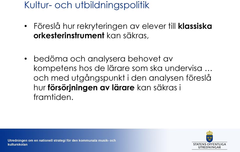 behovet av kompetens hos de lärare som ska undervisa och med