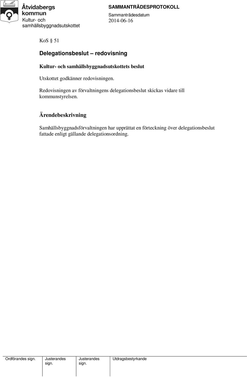 Redovisningen av förvaltningens delegationsbeslut skickas vidare till
