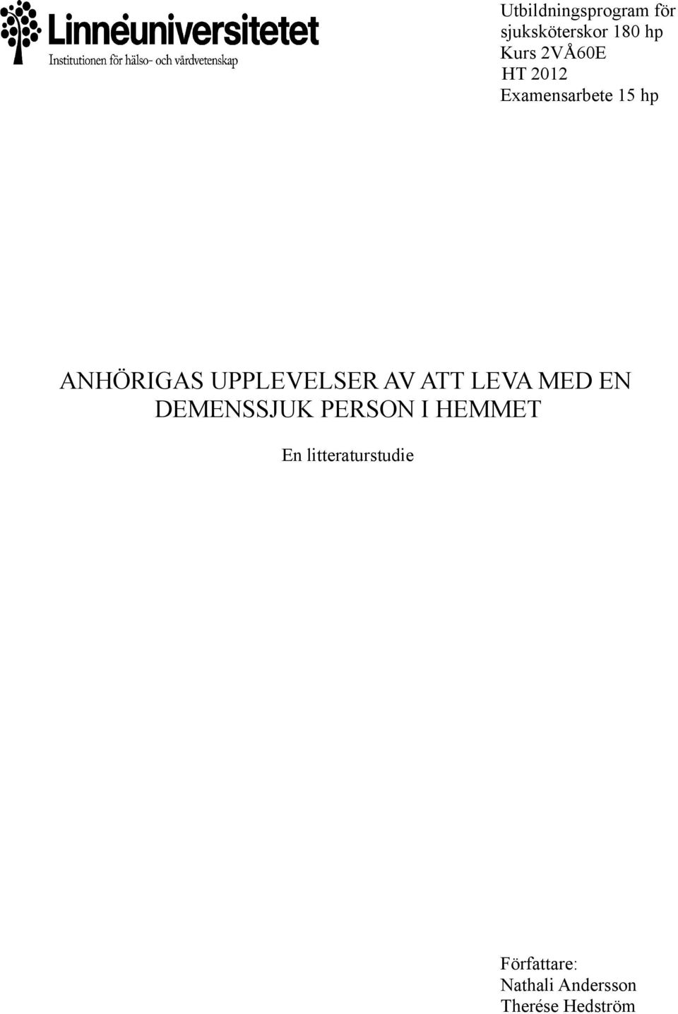 UPPLEVELSER AV ATT LEVA MED EN DEMENSSJUK PERSON I