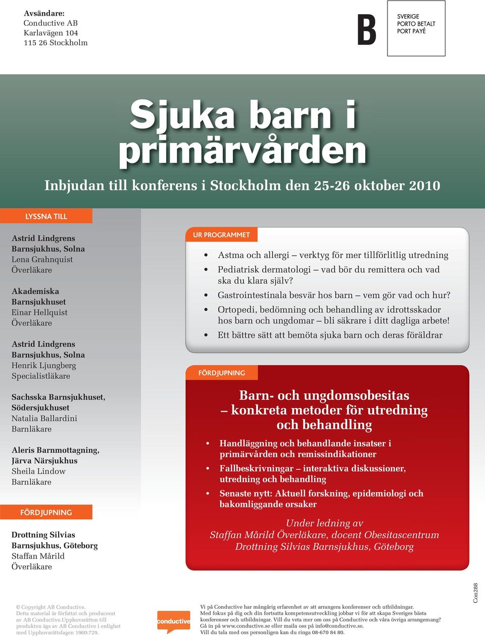 Barnsjukhus, Göteborg Staffan Mårild UR PROGRAMMET Astma och allergi verktyg för mer tillförlitlig utredning Pediatrisk dermatologi vad bör du remittera och vad ska du klara själv?