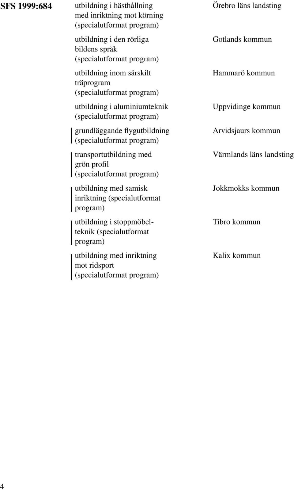 flygutbildning Arvidsjaurs kommun transportutbildning med Värmlands läns grön profil utbildning med samisk Jokkmokks kommun