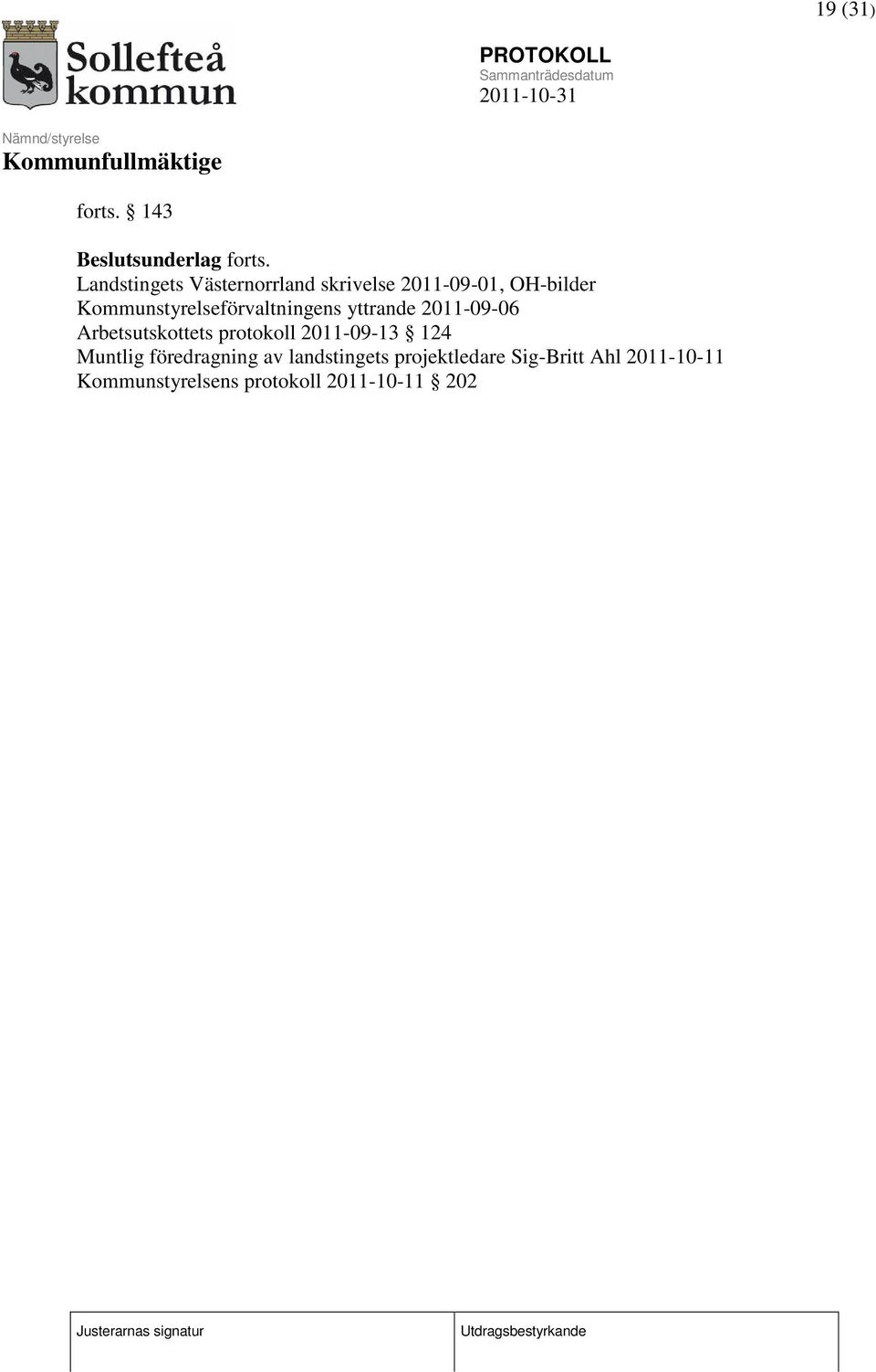 Kommunstyrelseförvaltningens yttrande 2011-09-06 Arbetsutskottets protokoll