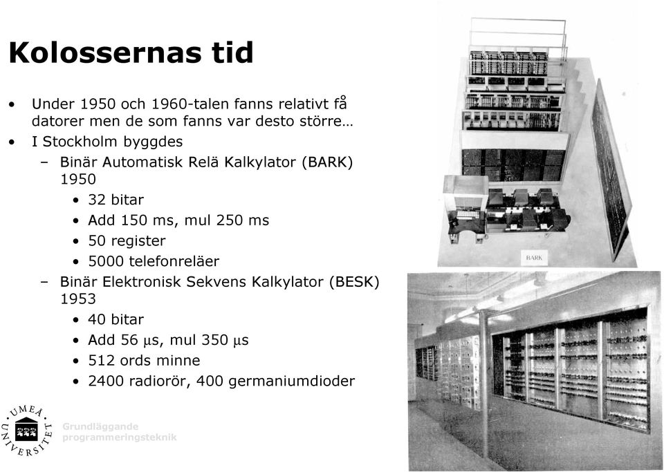 Add 150 ms, mul 250 ms 50 register 5000 telefonreläer Binär Elektronisk Sekvens