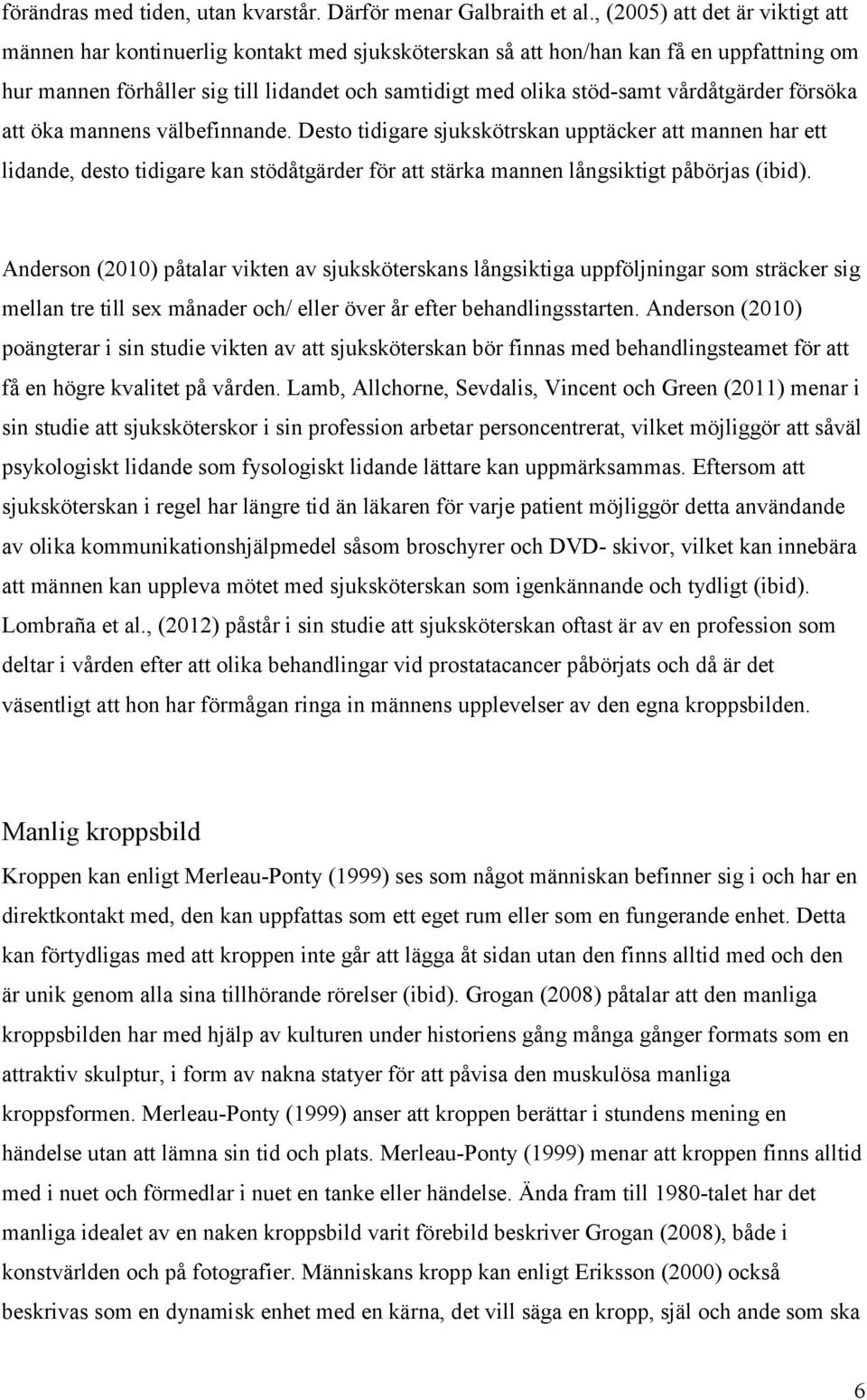vårdåtgärder försöka att öka mannens välbefinnande.