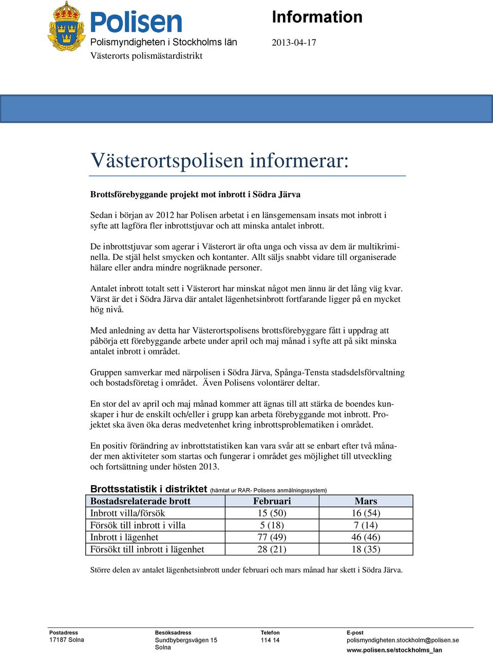 De inbrottstjuvar som agerar i Västerort är ofta unga och vissa av dem är multikriminella. De stjäl helst smycken och kontanter.