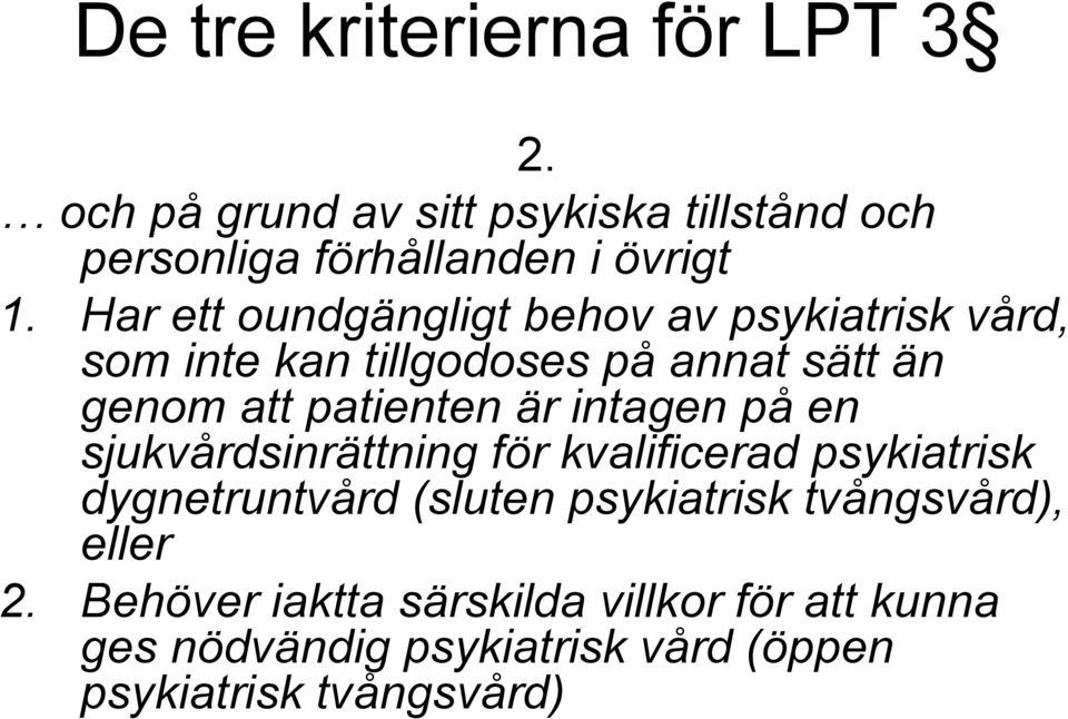 intagen på en sjukvårdsinrättning för kvalificerad psykiatrisk dygnetruntvård (sluten psykiatrisk tvångsvård),