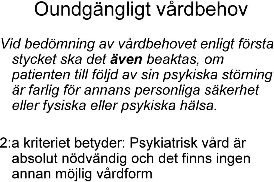 annans personliga säkerhet eller fysiska eller psykiska hälsa.