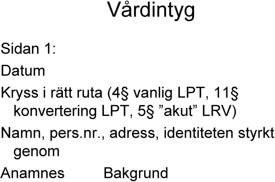 LPT, 5 akut LRV) Namn, pers.nr.