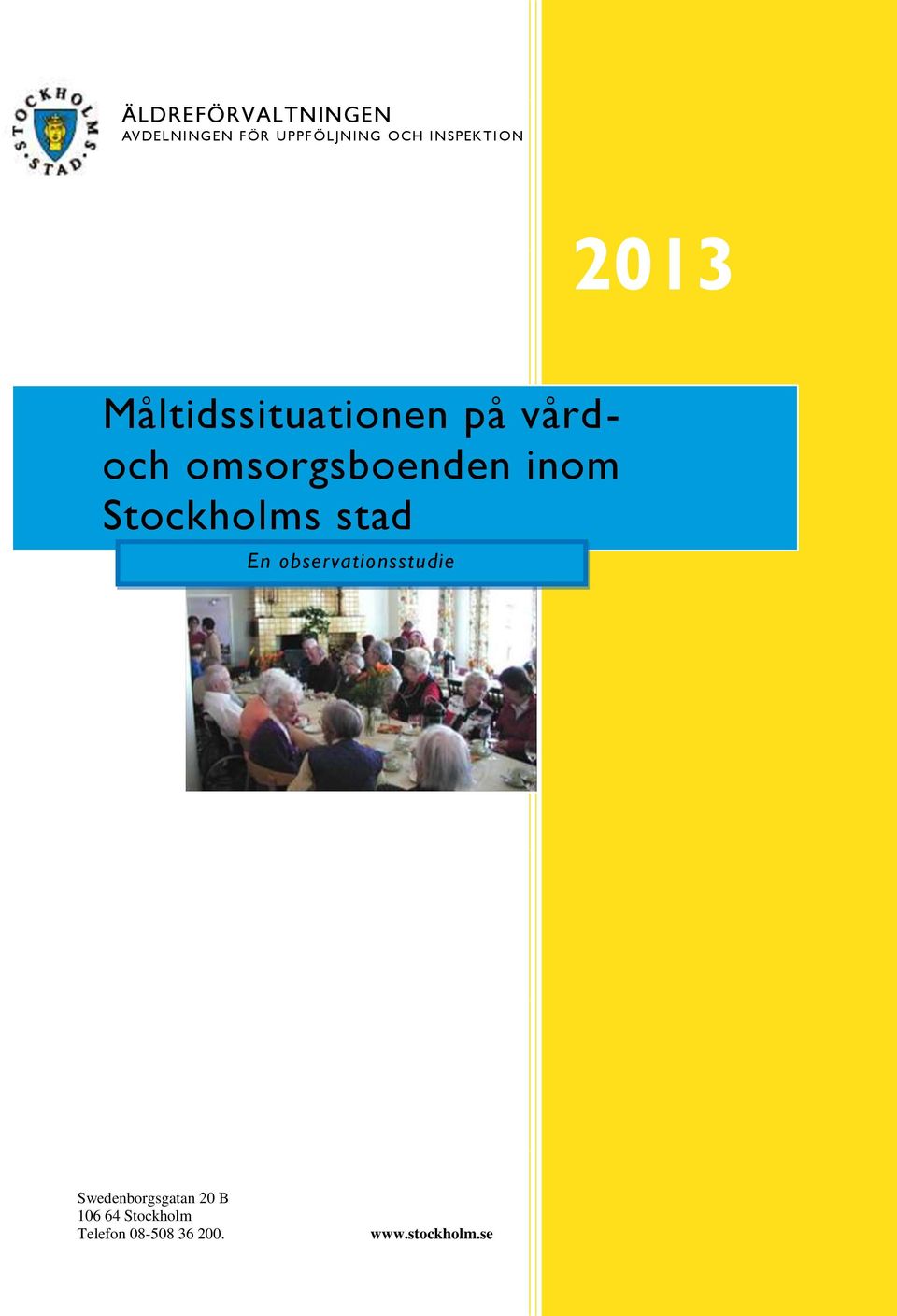 inom Stockholms stad En observationsstudie Swedenborgsgatan 20 B 106