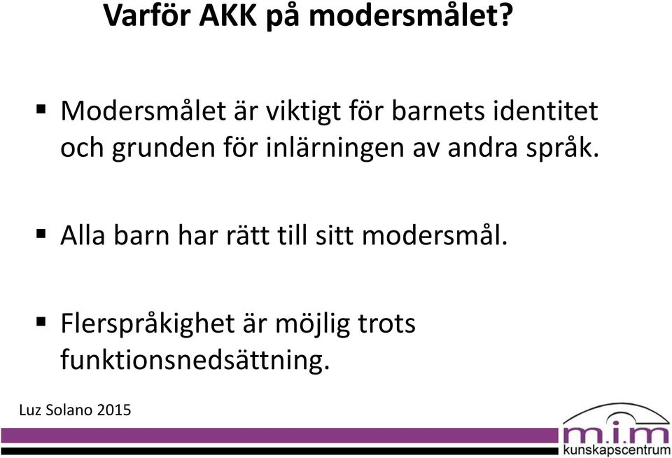 grunden för inlärningen av andra språk.