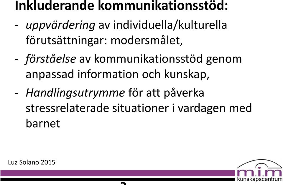 av kommunikationsstöd genom anpassad information och kunskap, -