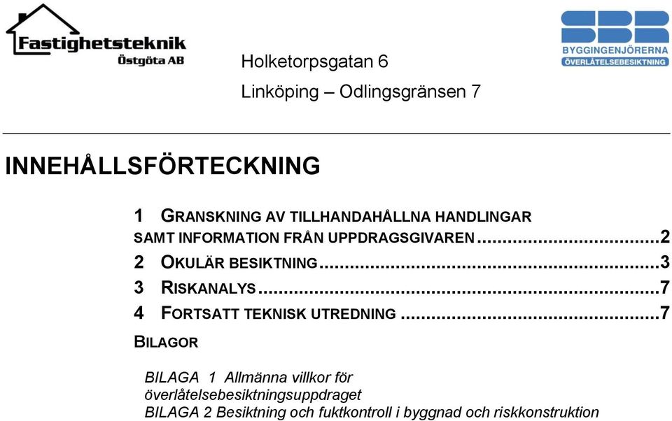 ..7 4 FORTSATT TEKNISK UTREDNING.