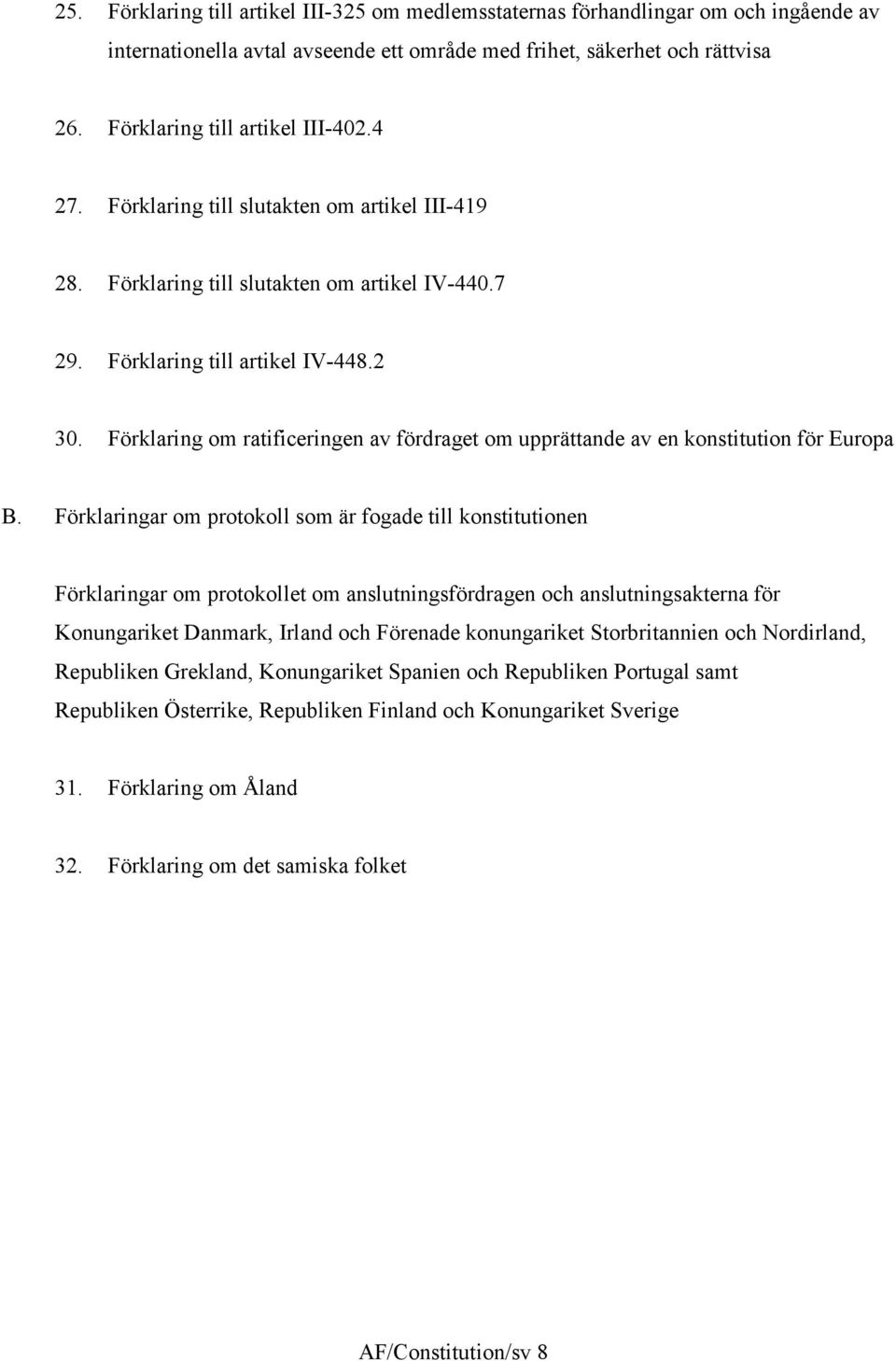 Förklaring om ratificeringen av fördraget om upprättande av en konstitution för Europa B.