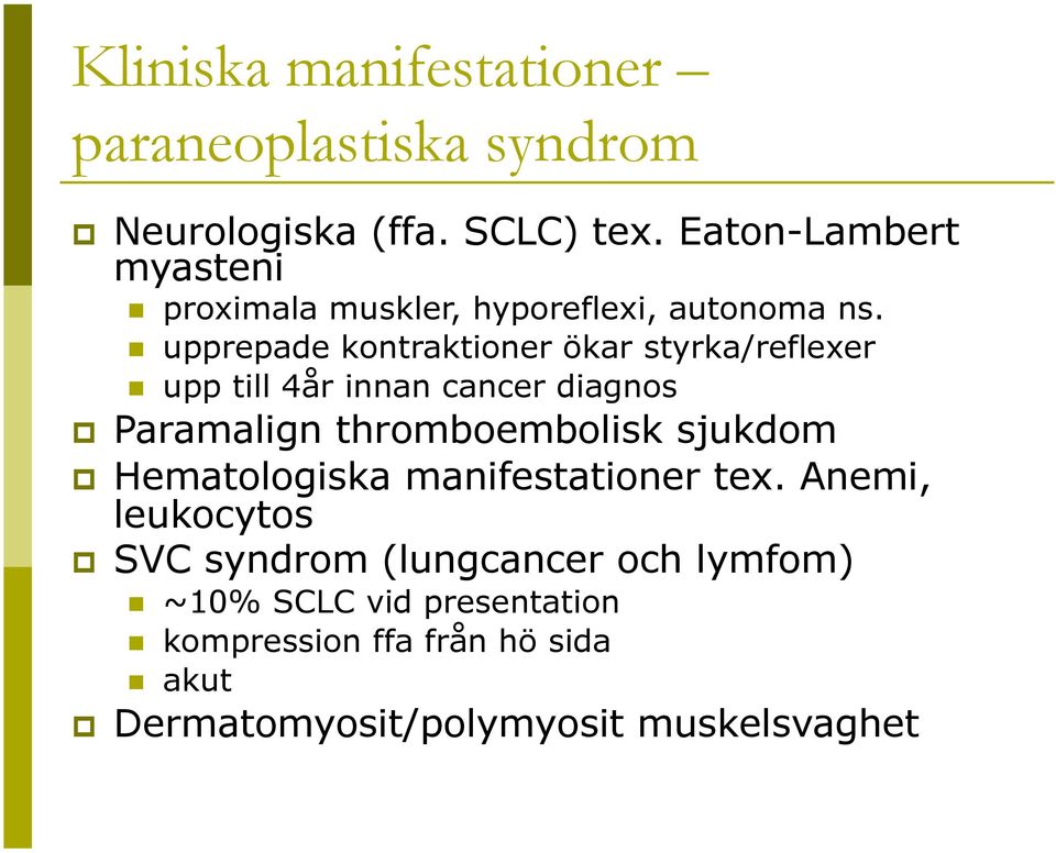 upprepade kontraktioner ökar styrka/reflexer upp till 4år innan cancer diagnos Paramalign thromboembolisk