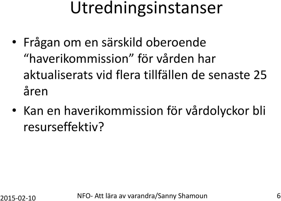 tillfällen de senaste 25 åren Kan en haverikommission för
