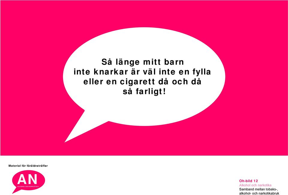 då så farligt!