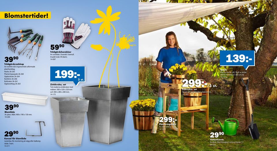 14-097 199:-2 st. Zinkkruka, set Två moderna zinkkrukor med måtten: 500 x 320 x 320 mm och 400 x 280 x 280 mm. 14-175 299:- Träkrukor, set Set om tre runda krukor i oljad akacia. 14-1607 /3 st.