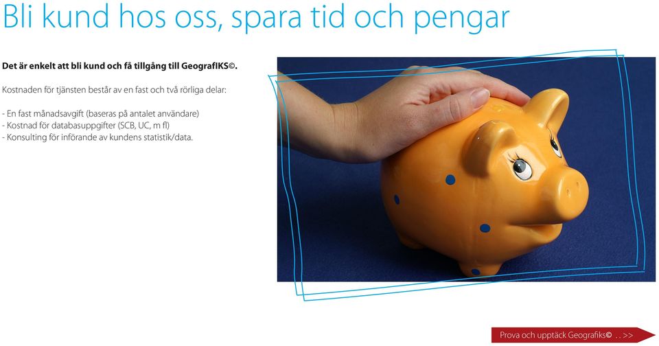 Kostnaden för tjänsten består av en fast och två rörliga delar: - En fast månadsavgift