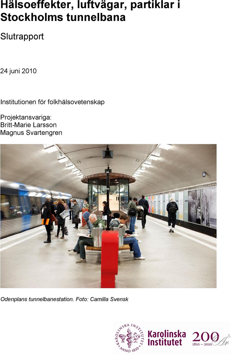 folkhälsovetenskap Projektansvariga: Britt-Marie Larsson