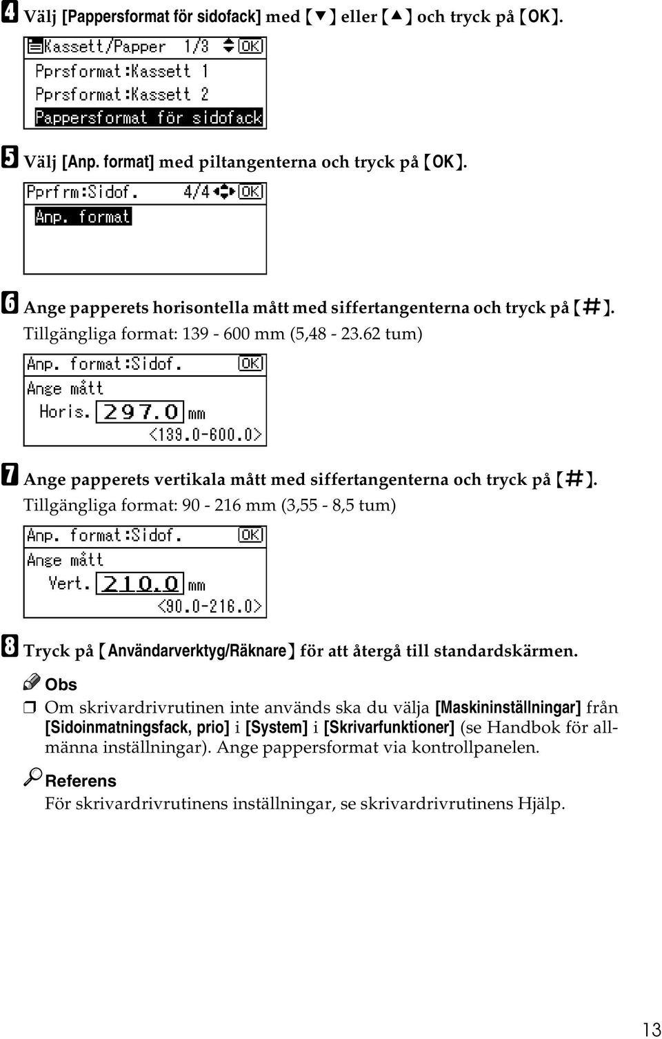 62 tum) G Ange papperets vertikala mått med siffertangenterna och tryck på {q}.