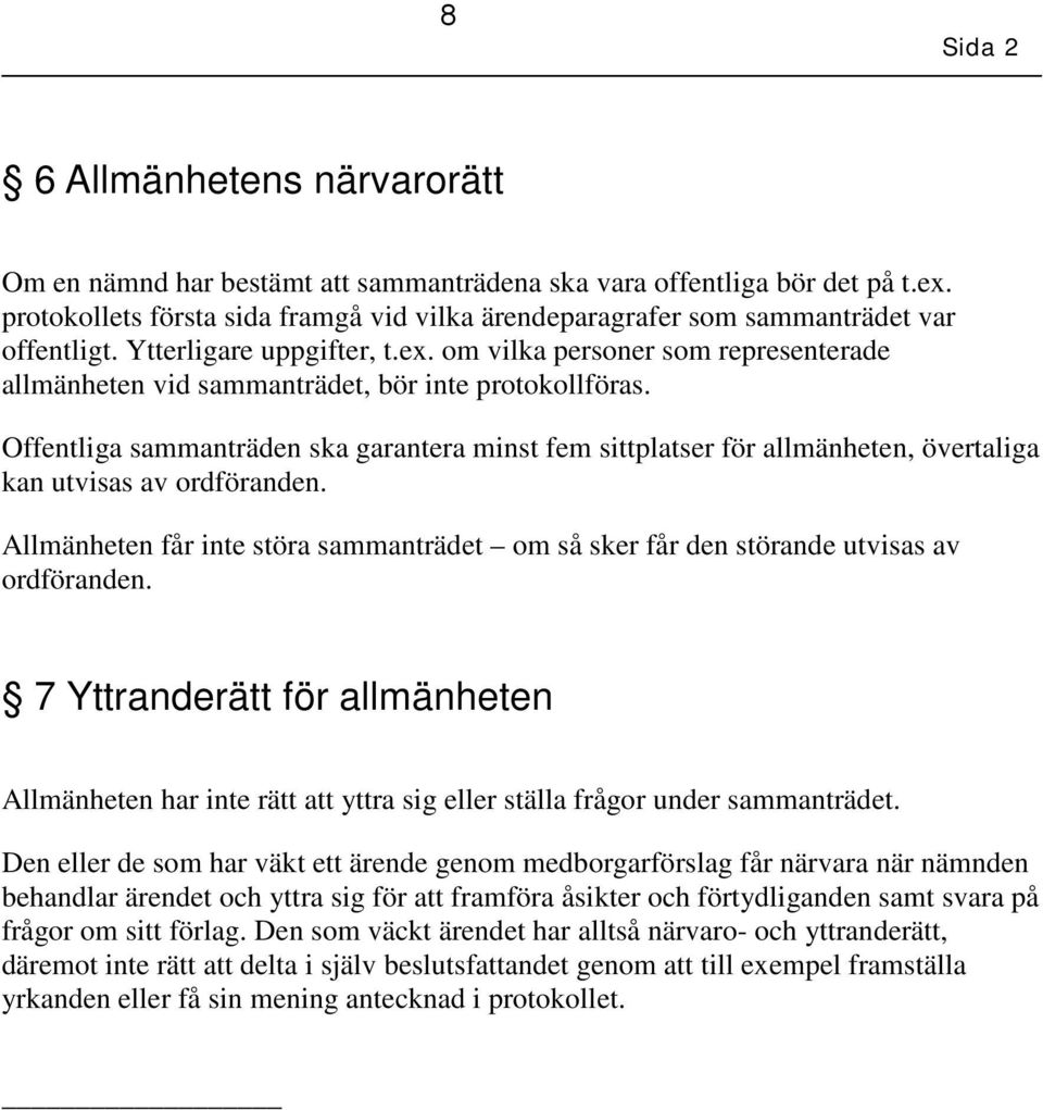 om vilka personer som representerade allmänheten vid sammanträdet, bör inte protokollföras.
