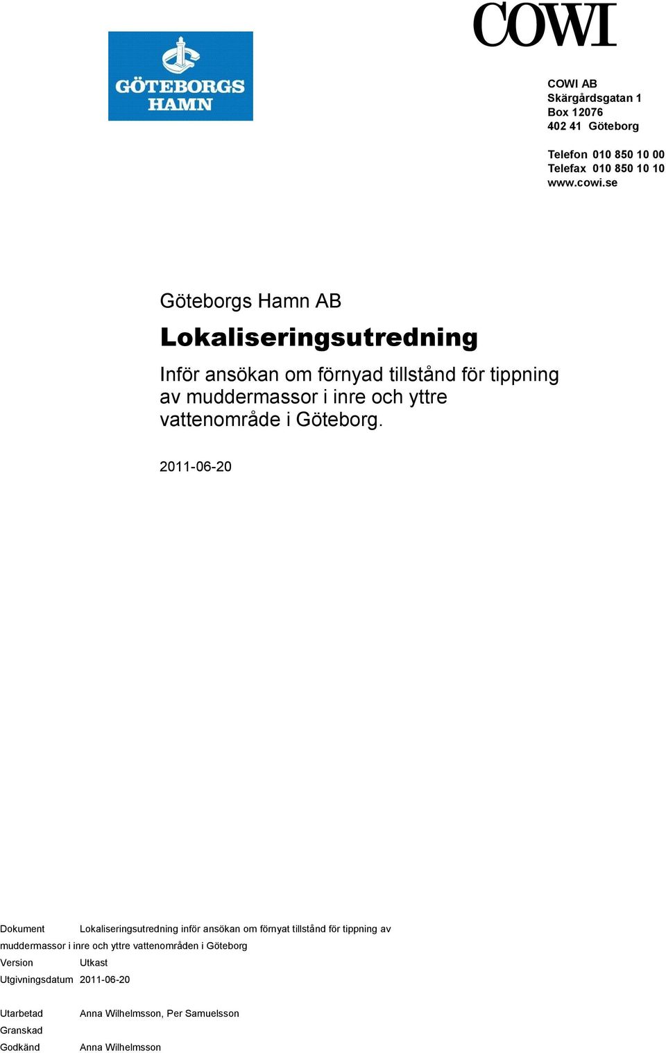 2011-06-20 Dokument Lokaliseringsutredning inför ansökan om förnyat tillstånd för tippning av muddermassor i inre och yttre