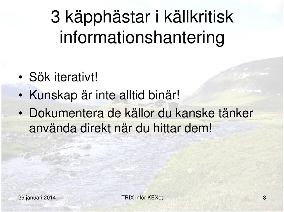 Dokumentera de källor du kanske tänker använda