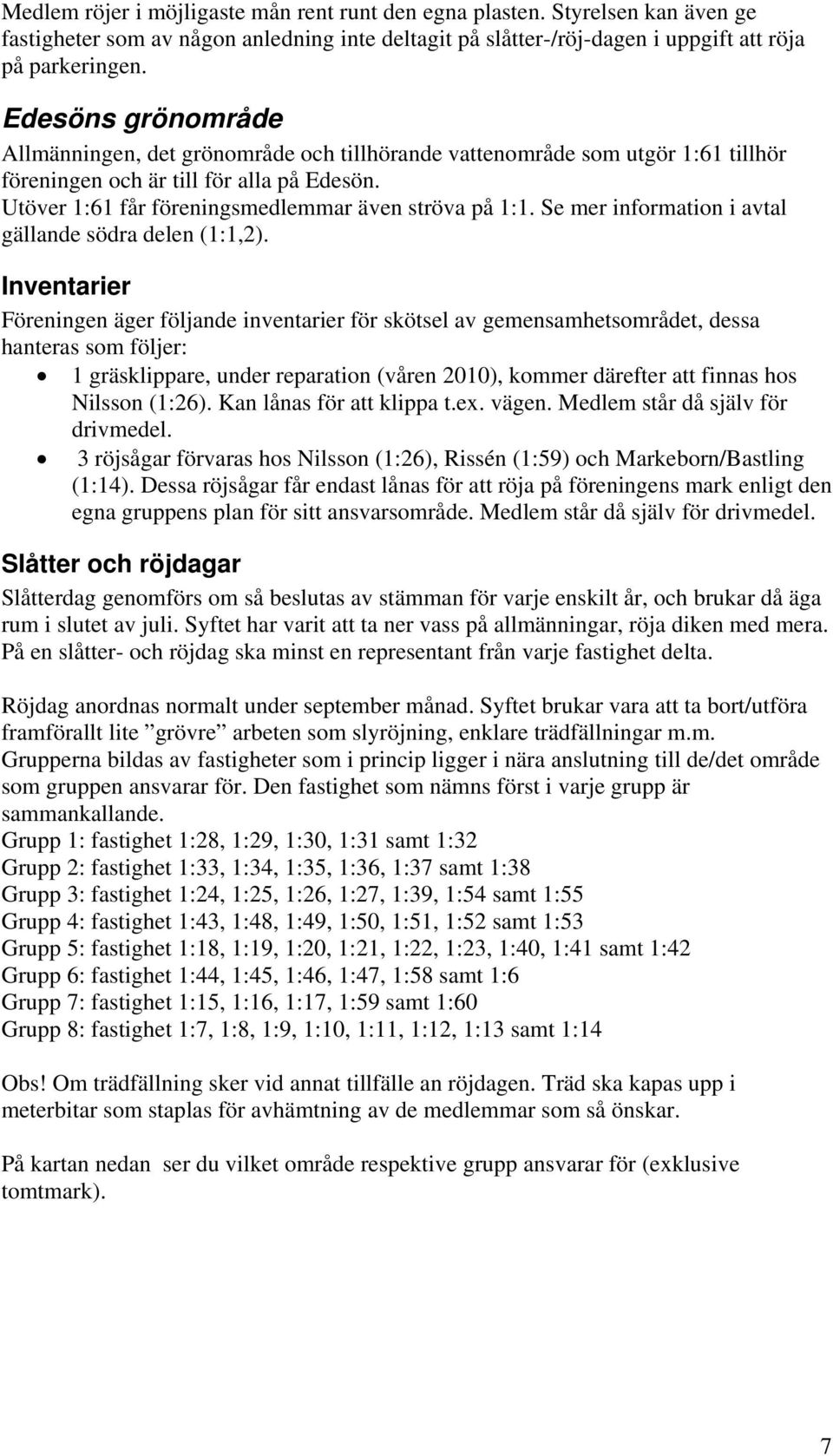 Se mer information i avtal gällande södra delen (1:1,2).