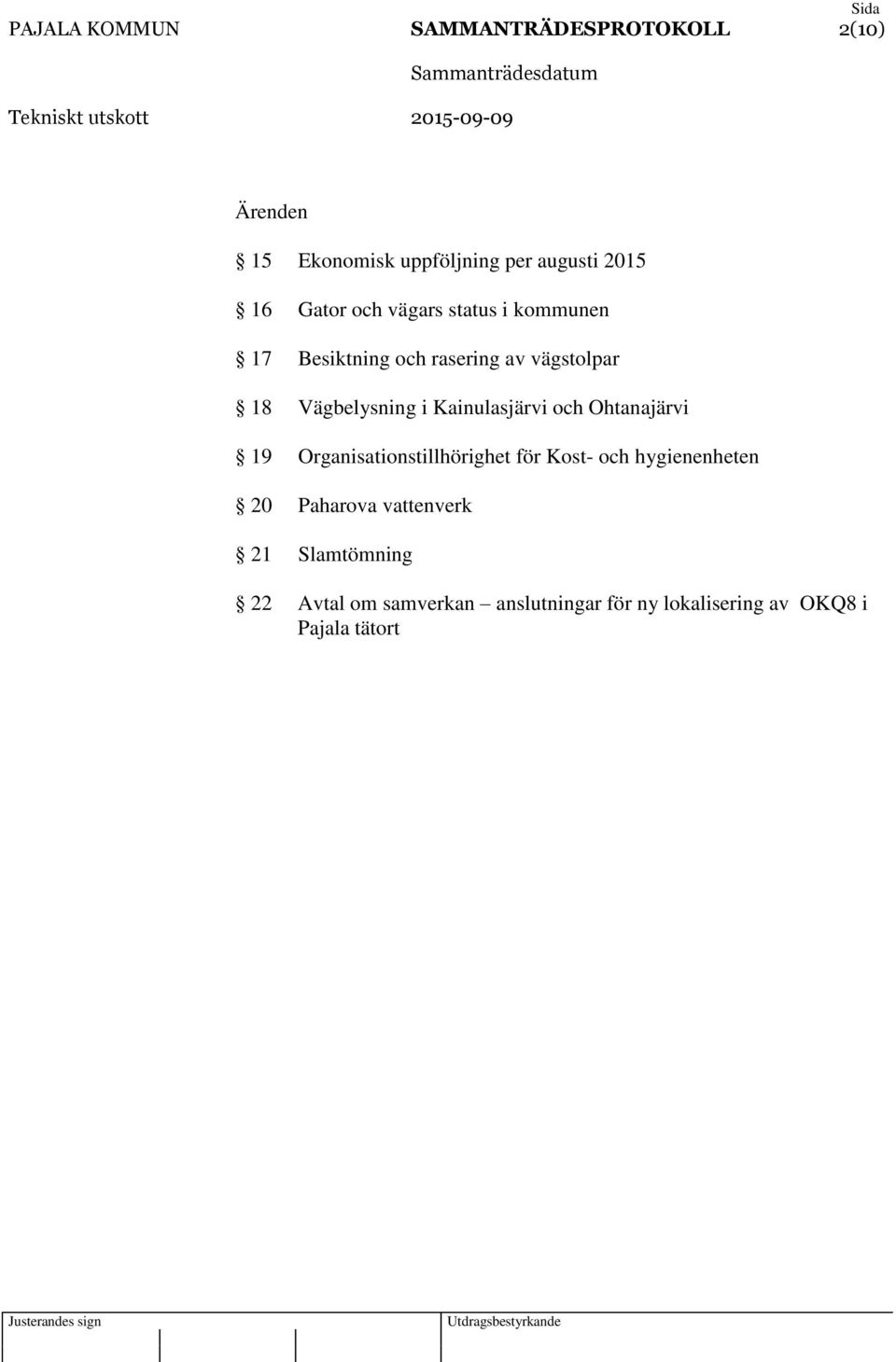 Kainulasjärvi och Ohtanajärvi 19 Organisationstillhörighet för Kost- och hygienenheten 20