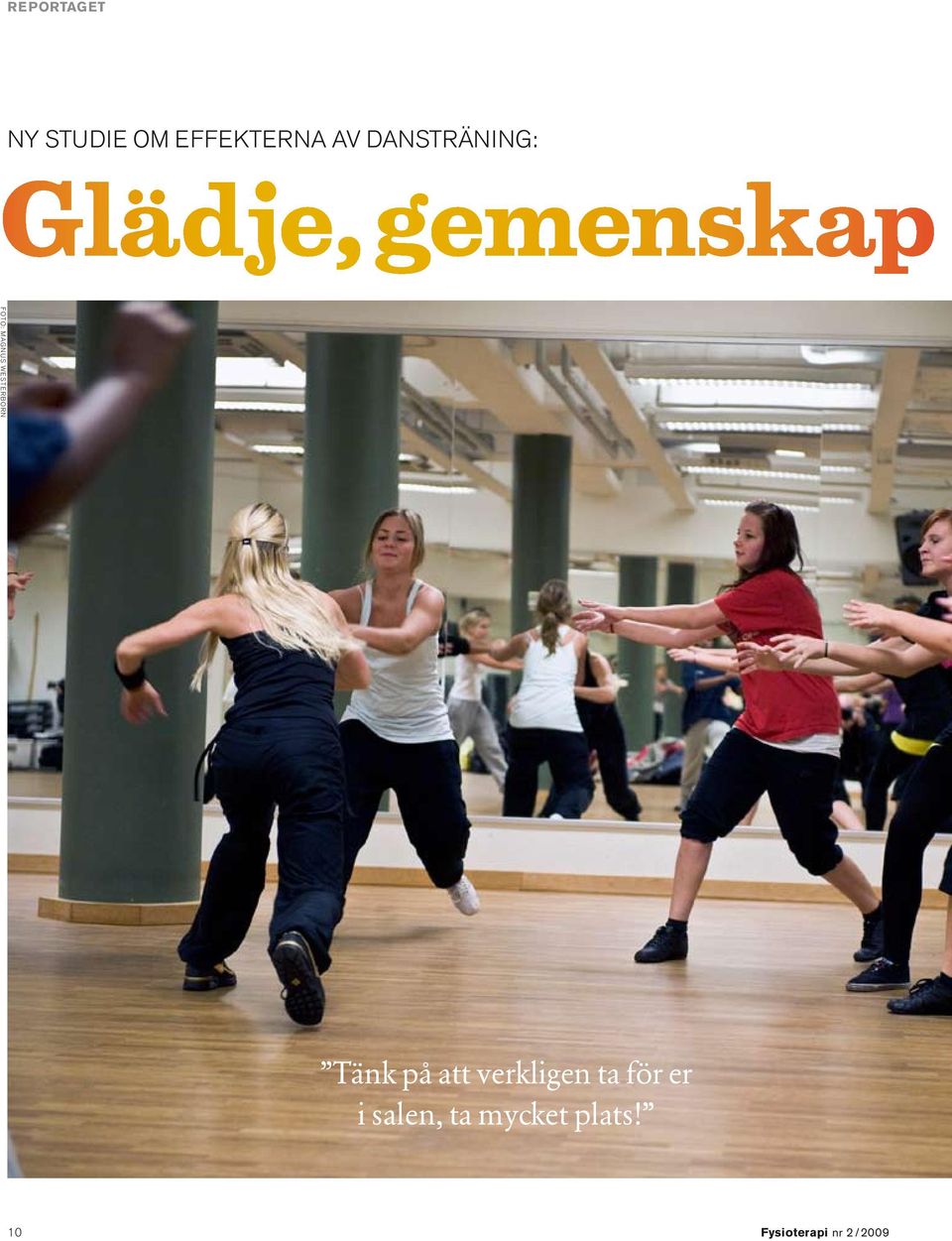 Tänk på att verkligen ta för er i salen,