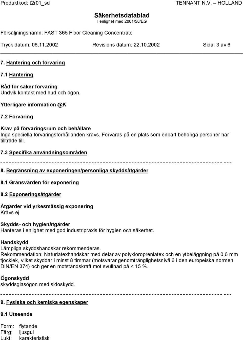 Begränsning av exponeringen/personliga skyddsåtgärder 8.1 Gränsvärden för exponering 8.