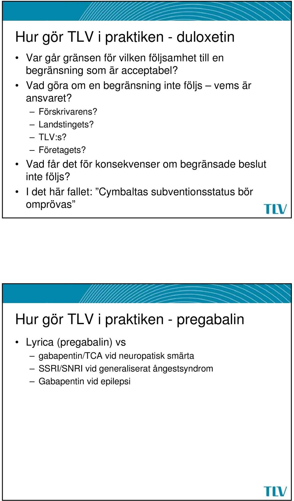 Vad får det för konsekvenser om begränsade beslut inte följs?