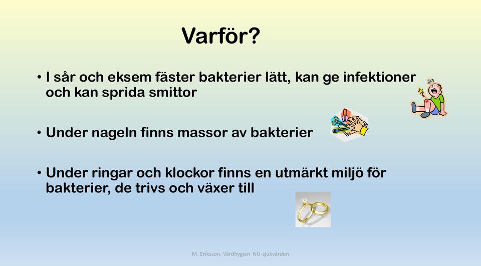 infektioner och kan sprida smittor Under nageln finns