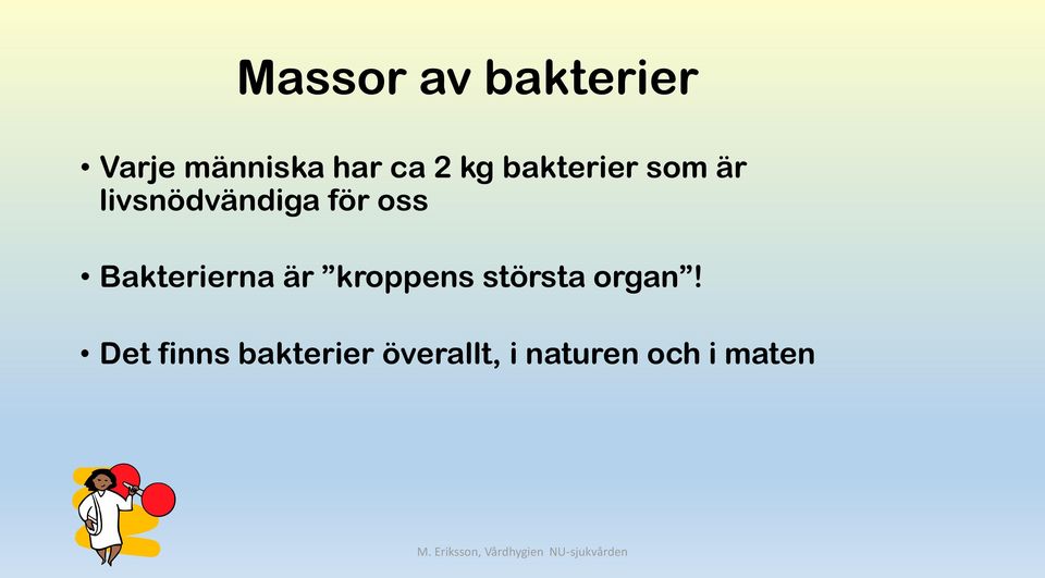 Bakterierna är kroppens största organ!