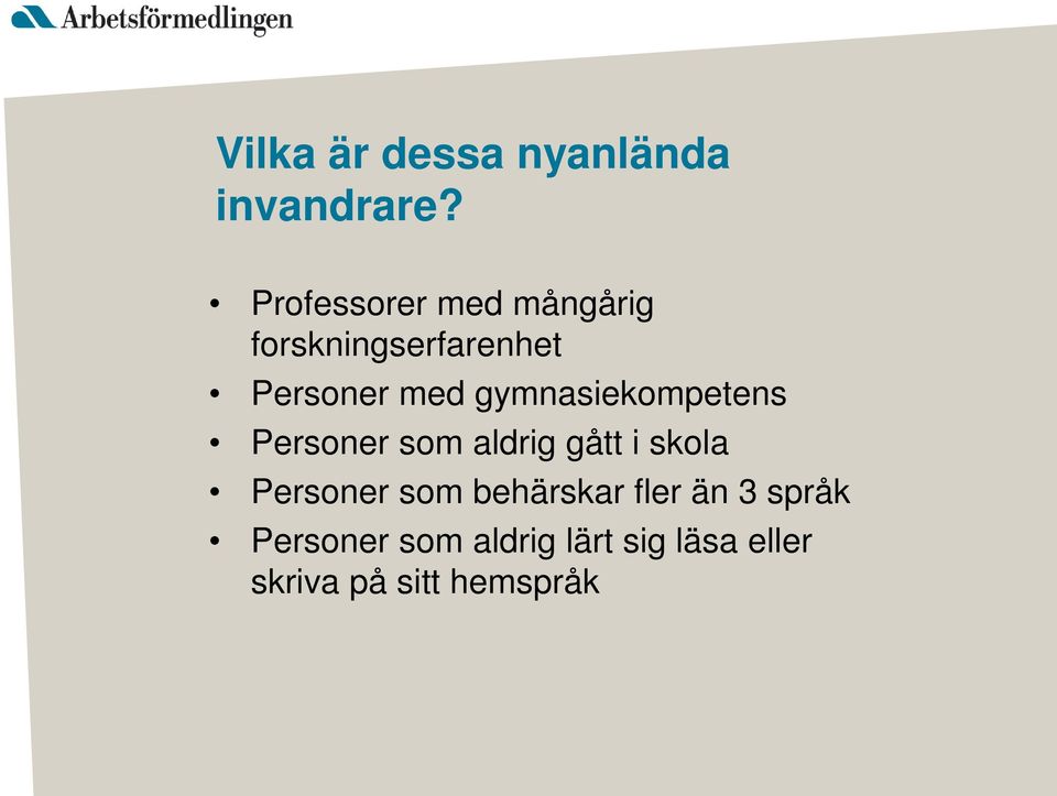 gymnasiekompetens Personer som aldrig gått i skola Personer