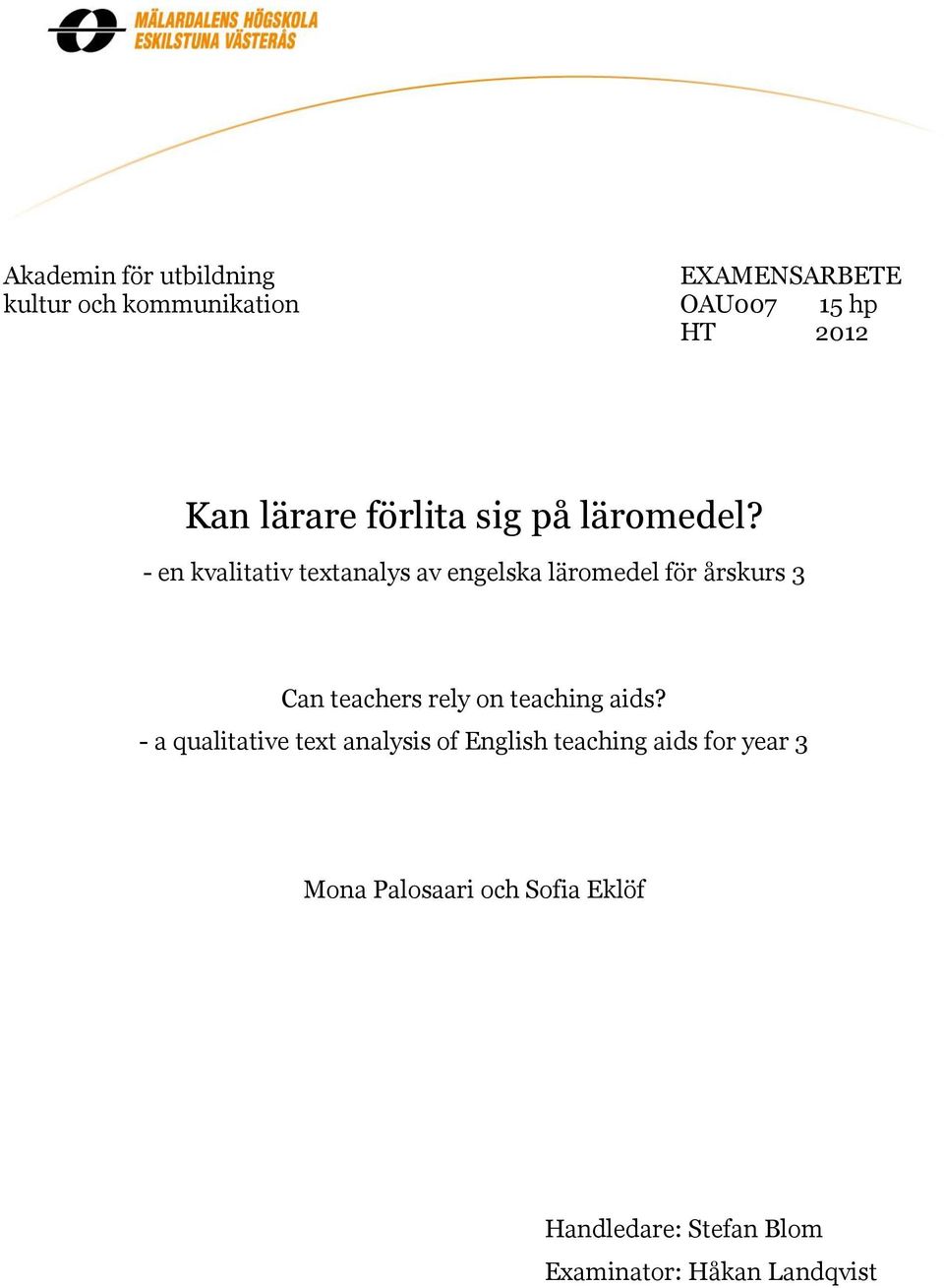 - en kvalitativ textanalys av engelska läromedel för årskurs 3 Can teachers rely on