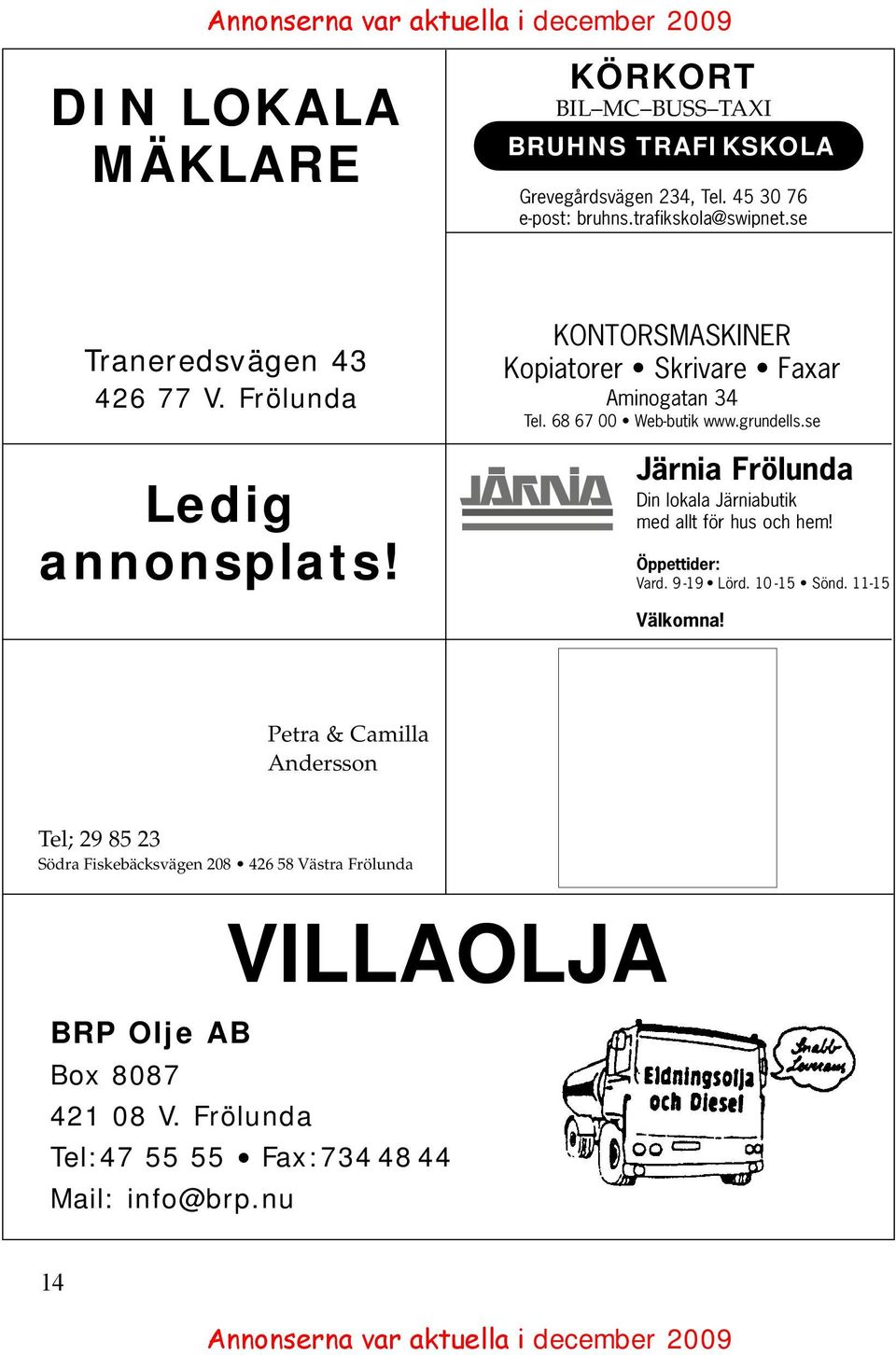 grundells.se Järnia Frölunda Din lokala Järniabutik med allt för hus och hem! Öppettider: Vard. 9-19 Lörd. 10-15 Sönd. 11-15 Välkomna!