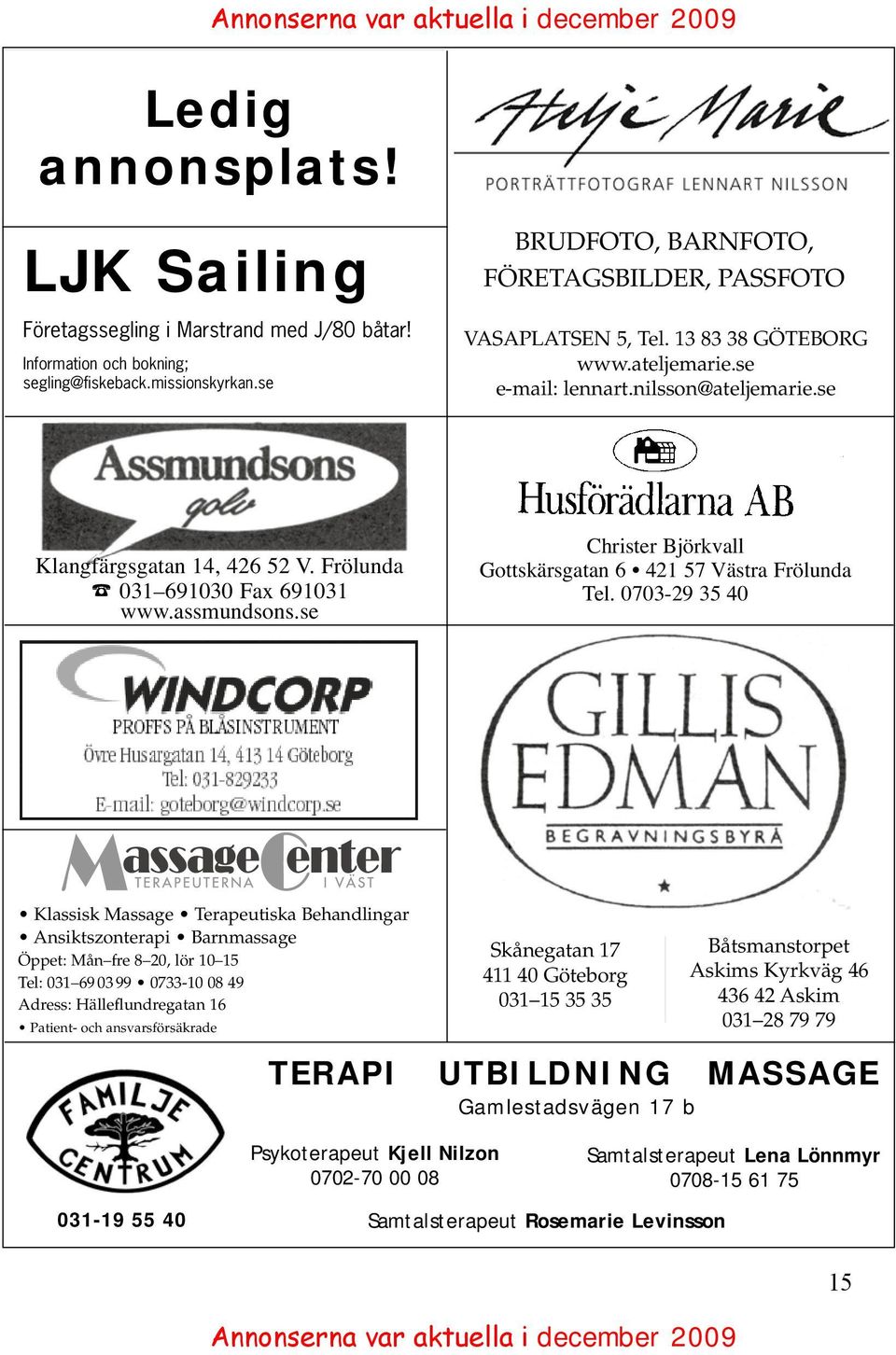 Frölunda 031 691030 Fax 691031 www.assmundsons.se BRP Olje AB Box 8087 Ledig Tel; 29 85 23 Södra Fiskebäcksvägen 208 426 58 Västra Frölunda 421 08 V.