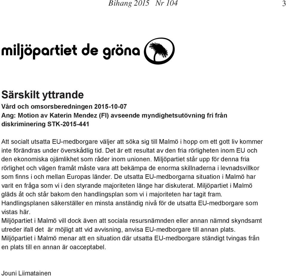 Det är ett resultat av den fria rörligheten inom EU och den ekonomiska ojämlikhet som råder inom unionen.