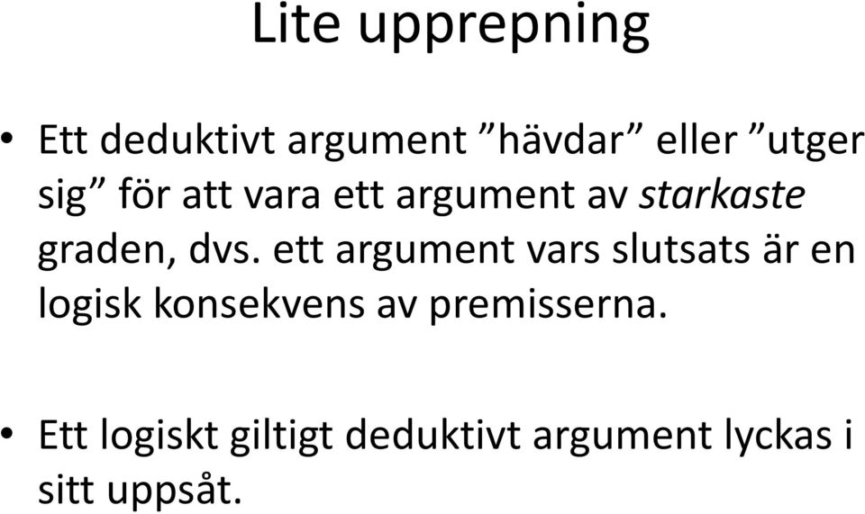 ett argument var lutat är en logik konekven av