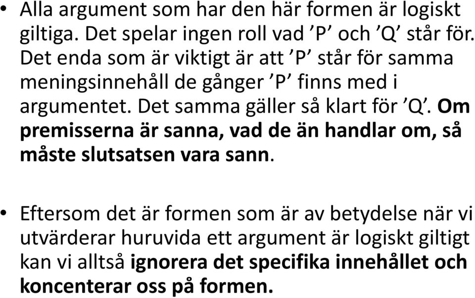 Det amma gäller å klart ör Q. Om premierna är anna, vad de än handlar om, å måte lutaten vara ann.