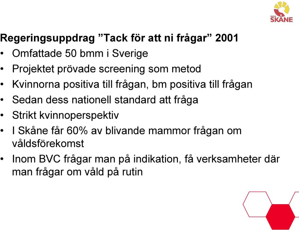 nationell standard att fråga Strikt kvinnoperspektiv I Skåne får 60% av blivande mammor