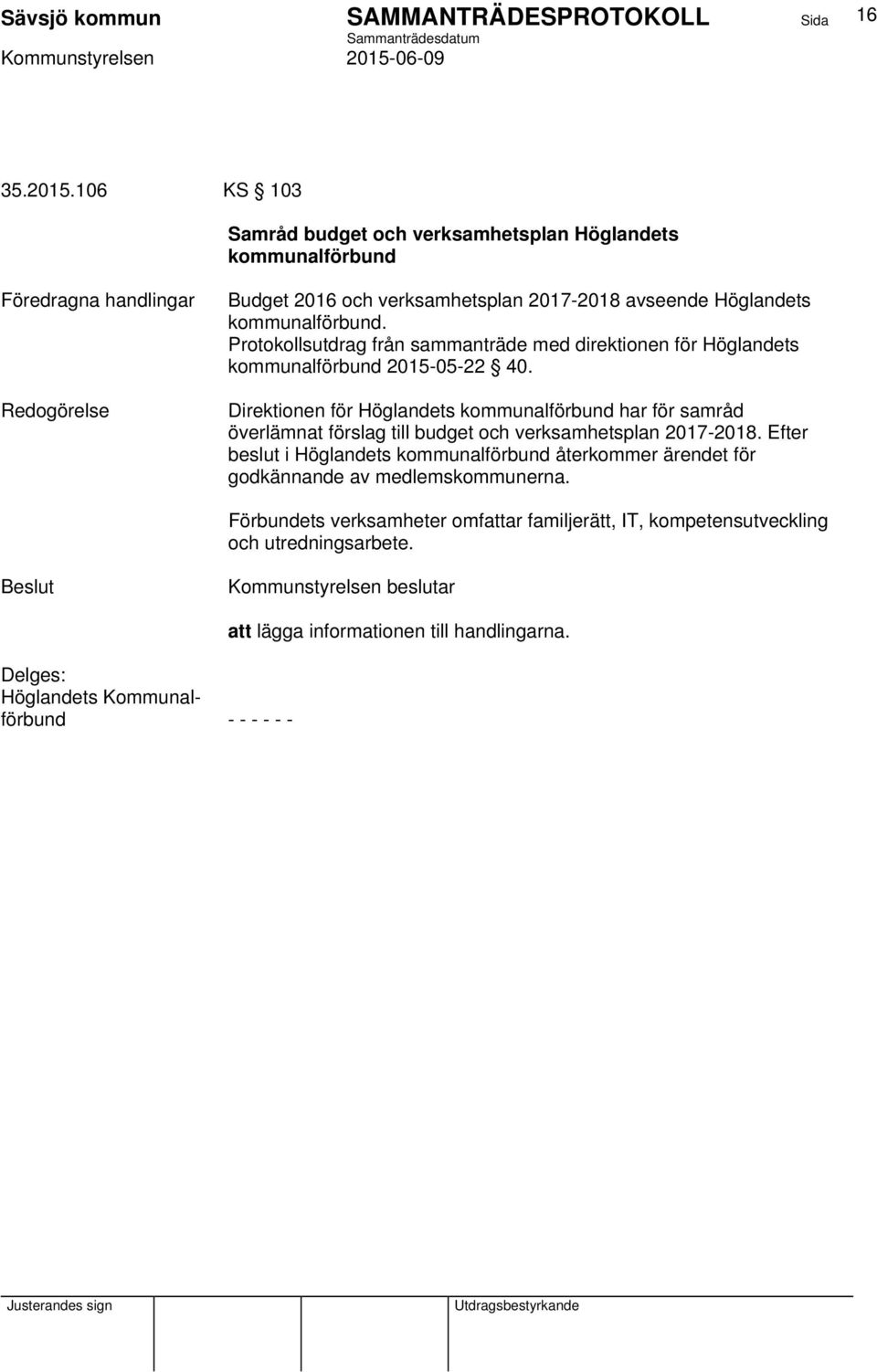 Direktionen för Höglandets kommunalförbund har för samråd överlämnat förslag till budget och verksamhetsplan 2017-2018.